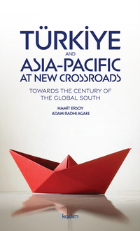 Türkiye and Asia Pacific at New Crossroads