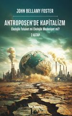 Antroposen'de Kapitalizm &  Ekolojik Felaket mi Ekolojik Medeniyet mi?