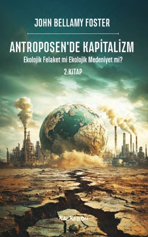 Antroposen'de Kapitalizm &  Ekolojik Felaket mi Ekolojik Medeniyet mi?