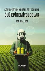 Ölü Epidemiyologlar & Covid -19'un Kökenleri Üzerine