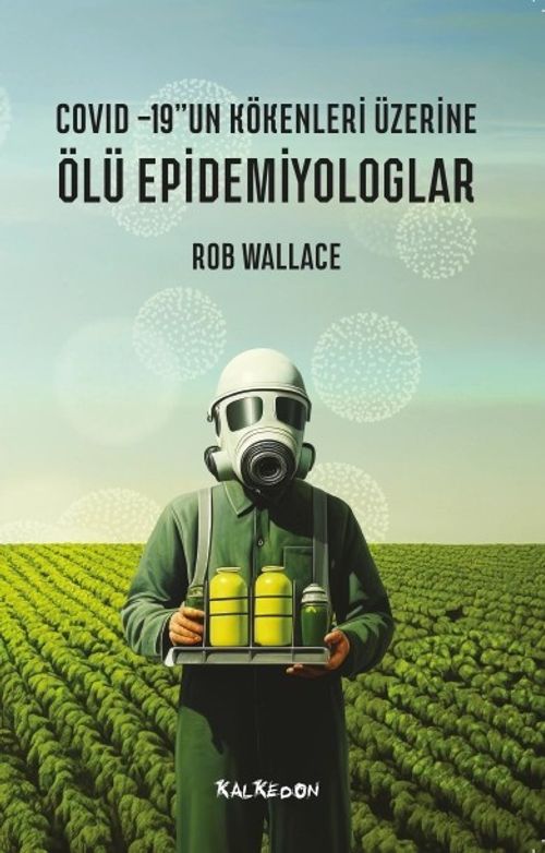 Ölü Epidemiyologlar & Covid -19'un Kökenleri Üzerine