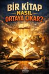 Bir Kitap Nasıl Ortaya &Ccedil;ıkar?