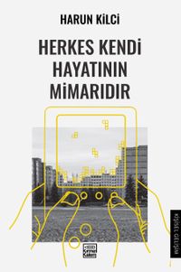 Herkes Kendi Hayatının Mimarıdır