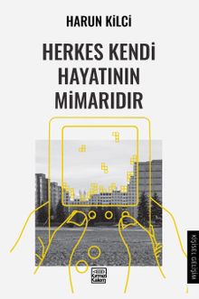 Herkes Kendi Hayatının Mimarıdır