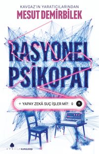 Rasyonel Psikopat & Yapay Zeka Suç İşler mi?