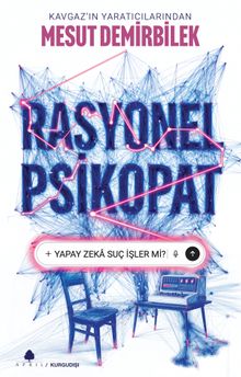 Rasyonel Psikopat & Yapay Zeka Suç İşler mi?