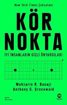 Kör Nokta / İyi İnsanların Gizli Önyargıları