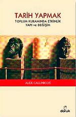 Tarih Yapmak & Toplum Kuramında Etkinlik Yapı ve Değişim