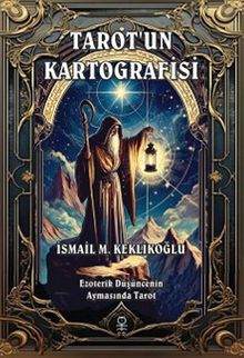 Tarot'un Kartografisi & Ezoterik Düşüncenin Aynasında Tarot