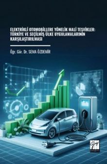 Elektrikli Otomobillere Yönelik Mali Teşvikler: Türkiye ve Seçilmiş Ülke Uygulamalarının Karşılaştırılması