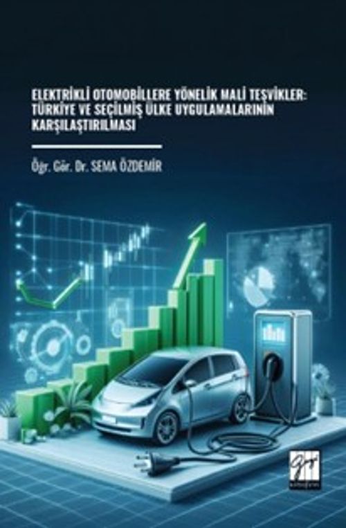 Elektrikli Otomobillere Yönelik Mali Teşvikler: Türkiye ve Seçilmiş Ülke Uygulamalarının Karşılaştırılması