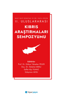Rauf Raif Denktaş ve Dr. Fazıl Küçük II. Uluslararası Kıbrıs Araştırmaları Sempozyumu