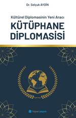 Kültürel Diplomasinin Yeni Aracı Kütüphane Diplomasisi