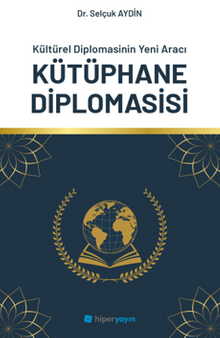 Kültürel Diplomasinin Yeni Aracı Kütüphane Diplomasisi
