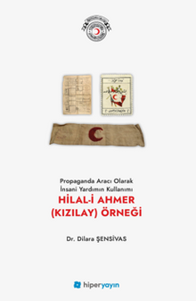 Propaganda Aracı Olarak İnsani Yardımın Kullanımı Hilal-i Ahmer (Kızılay) Örneği