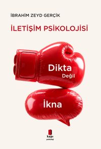 Dikta Değil İkna İletişim Psikolojisi