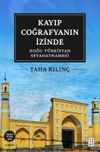 Kayıp Coğrafyanın İzinde: Doğu T&uuml;rkistan Seyahatnamesi
