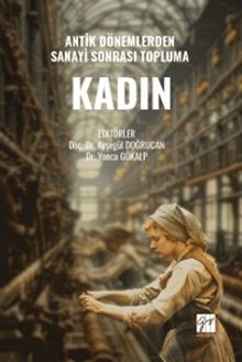 Antik Dönemlerden Sanayi Sonrası Topluma Kadın