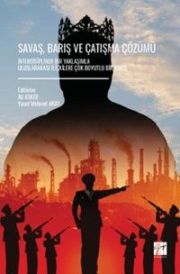 Savaş, Barış ve Çatışma Çözümü İnterdisipliner Bir Yaklaşımla Uluslararası İlişkilere Çok Boyutlu Bir Bakış