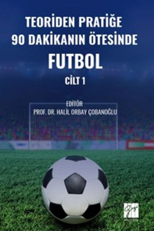 Teoriden Pratiğe 90 Dakikanın Ötesinde Futbol (Cilt 1)
