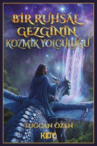 Bir Ruhsal Gezginin Kozmik Yolculuğu