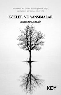 Kökler ve Yansımalar