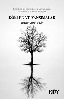 Kökler ve Yansımalar