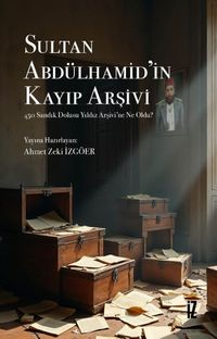 Sultan Abdülhamid'in Kayıp Arşivi