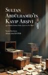Sultan Abdülhamid'in Kayıp Arşivi