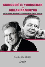 Marguerite Yourcenar Ve Orhan Pamuk'un Eserlerinde  Mücadele, Özgürlük ve Kimlik Arayışı