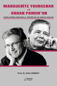 Marguerite Yourcenar Ve Orhan Pamuk'un Eserlerinde  Mücadele, Özgürlük ve Kimlik Arayışı