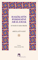 Hakikatin Perdesini Aralamak & el-Vesîle li-Galat Müzîle
