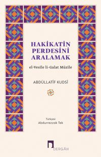 Hakikatin Perdesini Aralamak & el-Vesîle li-Galat Müzîle