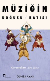 Müziğin Doğusu Batısı & Oryantalizm Alla Turca