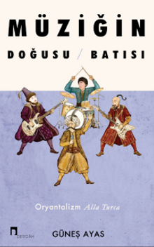 Müziğin Doğusu Batısı & Oryantalizm Alla Turca