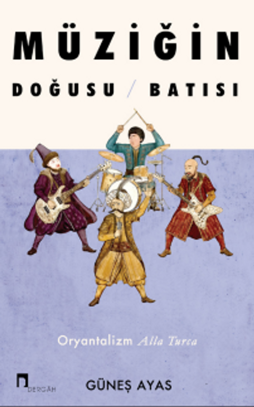 Müziğin Doğusu Batısı & Oryantalizm Alla Turca