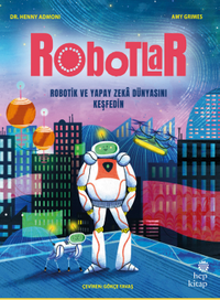 Robotlar: Robotik ve Yapay Zeka Dünyasını Keşfedin