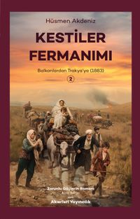 Kestiler Fermanımı 2 & Balkanlardan Trakya'ya 1883