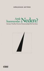 Artık İnanmıyorlar: Neden? & Ateizme Yönelim Üzerine Fenomenolojik Bir İnceleme