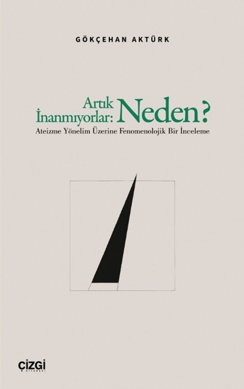 Artık İnanmıyorlar: Neden? & Ateizme Yönelim Üzerine Fenomenolojik Bir İnceleme