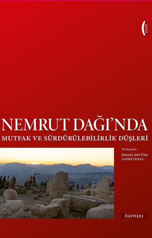 Nemrut Dağı'nda Mutfak ve Sürdürülebilirlik Düşleri / Imagining Sustainability and Food at Nemrut Mountain