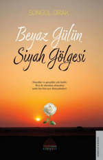 Beyaz Gülün Siyah Gölgesi