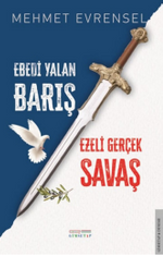 Ebedi Yalan Barış & Ezeli Gerçek Savaş