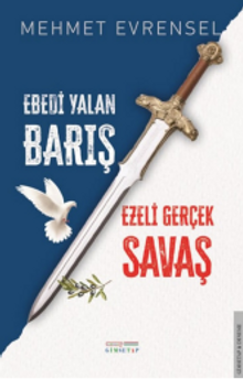 Ebedi Yalan Barış & Ezeli Gerçek Savaş