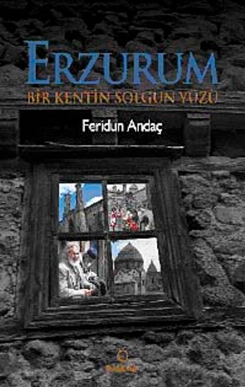 Erzurum & Bir Kentin Solgun Yüzü