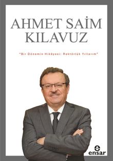Bir Dönemin Hikayesi: Rektörlük Yıllarım