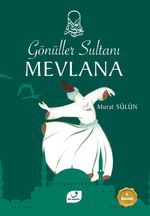 Gönüller Sultanı Mevlana