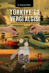 Türkiye'de Vergi Algısı: Marmara Bölgesi'nde Ampirik Bir Araştırma