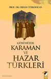 G&uuml;n&uuml;m&uuml;zde Karaman ve Hazar T&uuml;rkleri