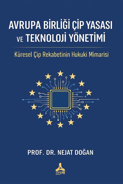 Avrupa Birliği Çip Yasası Ve Teknoloji Yönetimi: Küresel Çip Rekabetinin Hukuki Mimarisi